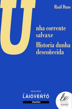 UNHA CORRENTE SALVAXE. HISTORIA DUNHA DESCOÑECIDA.