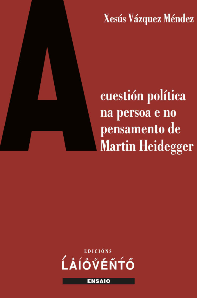 A CUESTI&Oacute;N POL&Iacute;TICA NA PERSOA E NO PENSAMENTO DE MARTIN HEIDEGGER - Capa do libro