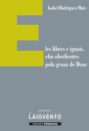 ELES LIBRES E IGUAIS, ELAS OBEDIENTES POLA GRAZA DE DEUS