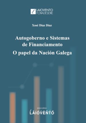 AUTOGOBERNO E SISTEMAS DE FINANCIAMENTO. O PAPEL DA NACIÓN GALEGA.