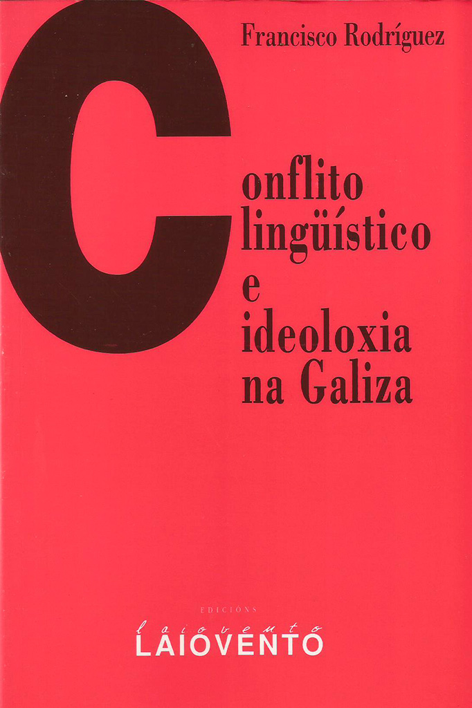 CONFLITO LING&Uuml;&Iacute;STICO E IDEOLOXIA NA GALIZA  - Capa do libro