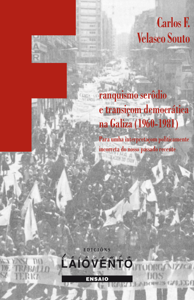 FRANQUISMO SER&Ocirc;DIO E TRANSI&Ccedil;OM DEMOCR&Aacute;TICA NA GALIZA (1960-1981) - Capa do libro