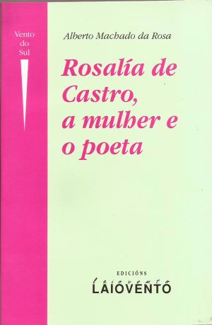 ROSALÍA DE CASTRO, A MULHER E O POETA