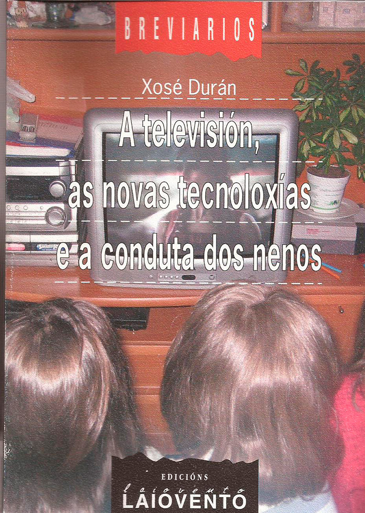 A TELEVISI&Oacute;N, AS NOVAS TECNOLOX&Iacute;AS E A CONDUTA DOS NENOS - Capa do libro