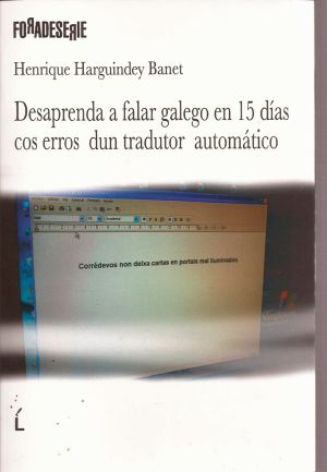 DESAPRENDA A FALAR GALEGO EN 15 DÍAS COS ERROS DUN TRADUTOR AUTOMÁTICO