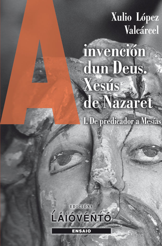 A INVENCIÓN DUN DEUS. XESÚS DE NAZARET - Capa do libro